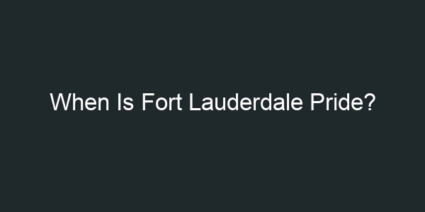 When Is Fort Lauderdale Pride?
